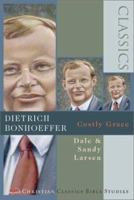 Dietrich Bonhoeffer: Costly Grace (Christian Classics Bible Studies) 0830820841 Book Cover