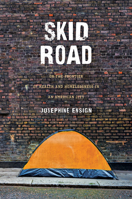 Skid Road: On the Frontier of Health and Homelessness in an American City 142144013X Book Cover