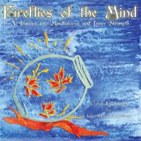 Fireflies of the Mind : A Journey into Mindfulness and Inner Strenght 0999521454 Book Cover
