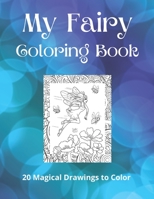 My Fairy Coloring Book: 20 Magical Drawings to Color B099T7SS5C Book Cover