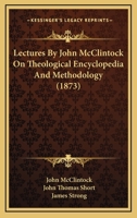 Lectures By John McClintock On Theological Encyclopedia And Methodology 1120312809 Book Cover
