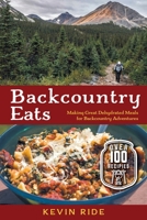 Backcountry Eats: Making Great Dehydrated Meals for Backcountry Adventures 1525585444 Book Cover