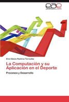 La computación y su aplicación en el deporte 3847358367 Book Cover