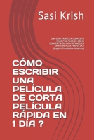CÓMO ESCRIBIR UNA PELÍCULA DE CORTA PELÍCULA RÁPIDA EN 1 DÍA ?: UNA GUÍA PRÁCTICA COMPLETA PASO POR PASO DE CÓMO CONVERTIR SU IDEA DE VAGO EN UNA ... Translation Attached) 1983083445 Book Cover