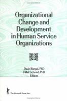 Organizational Change And Development In Human Service Organizations 1560243732 Book Cover