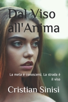 Dal Viso all'Anima: La meta è conoscersi. La strada è il viso (Italian Edition) 1792040253 Book Cover