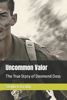 Uncommon Valor: The True Story of Desmond Doss B0C1HWRJ5N Book Cover
