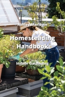 Homesteading Handbook: Indoor Gardening 9710282565 Book Cover