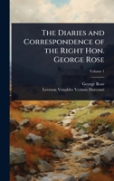 The Diaries and Correspondence of the Right Hon. George Rose 1024084523 Book Cover