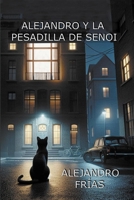 Alejandro y la pesadilla de Senoi (Spanish Edition) B0F8GR9RC7 Book Cover