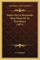 Notice Sur La Reverende Mere Marie De La Providence (1873) 1160209847 Book Cover