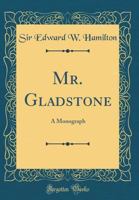 Mr. Gladstone: a monograph 0364945966 Book Cover