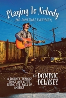 Playing To Nobody (And Sometimes Everybody) 1088119751 Book Cover