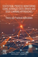 Statistical Process Monitoring Using Advanced Data-Driven and Deep Learning Approaches: Theory and Practical Applications 0128193654 Book Cover