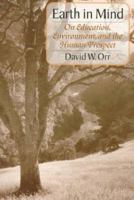 Earth in Mind: On Education, Environment, and the Human Prospect