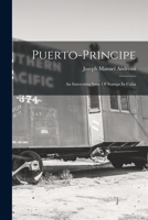 Puerto-principe: An Interesting Issue Of Stamps In Cuba 1376290561 Book Cover