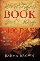 Writing a Book God's Way in 100 Days 0979770173 Book Cover
