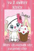 To A Sweet Niece: Happy Valentine's Day! Coloring Card 1983595152 Book Cover