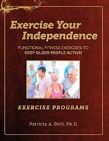 Exercise Your Independence: Exercise Programs 0981555152 Book Cover