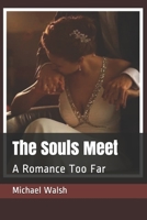 The Souls Meet: A Romance Too Far 1693002663 Book Cover