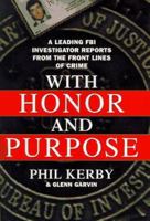 With Honor and Purpose: A Scorching First-Hand Account From The Front Lines Of Crime 0312972806 Book Cover