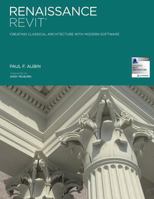 Renaissance Revit: Creating Classical Architecture with Modern Software (Color Edition) 1492150924 Book Cover