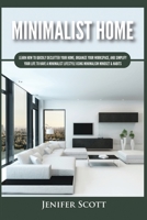 Minimalist Home: Learn How to Quickly Declutter Your Home, Organize Your Workspace, and Simplify Your Life to Have a Minimalist Lifestyle Using Minimalism Mindset & Habits 1955617635 Book Cover