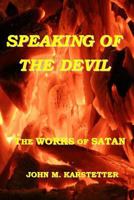 Speaking of the Devil: The Works of Satan 1984958542 Book Cover