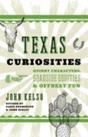 Texas Curiosities: Quirky Characters, Roadside Oddities & Offbeat Fun 1493023691 Book Cover
