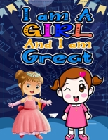 I am a girl and I am great: Inspirational Coloring book for girls, Positive affirmations to develop Self esteem and Confidence B08SYTBCP1 Book Cover