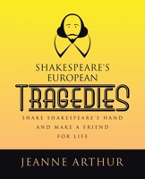 Shakespeare's European Tragedies: Shake Shakespeare's hand and make a friend for life 166577987X Book Cover