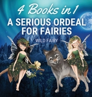 A Serious Ordeal for Fairies: 4 Books in 1 9916654042 Book Cover