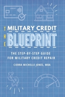 The Military Credit Blueprint: The Step-By-Step Guide for Military Credit Repair B0CQBHD386 Book Cover