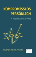Kompromisslos Persönlich: 7 Wege zum Erfolg (German Edition) 3967480089 Book Cover