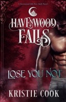 Lose You Not: A Havenwood Falls Novel 1939859638 Book Cover