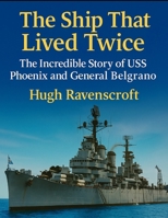 The Ship That Lived Twice: The Incredible Story of USS Phoenix and General Belgrano B0FRD782C7 Book Cover