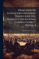 Principios De Legilación Universal Traducidos Del Francés Con Algunas Correcciones Y Notas, 2 1175737143 Book Cover