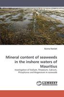 Mineral content of seaweeds in the inshore waters of Mauritius: Investigation of Sodium, Potassium, Calcium, Phosphorus and Magnesium in seeweeds 3838354230 Book Cover