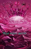 Was wäre wenn ... B0BTNSJRPJ Book Cover