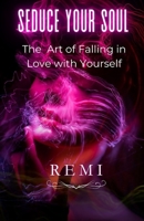 Seduce Your Soul: The Art of Falling in Love with Your Self B0FQ3NZ262 Book Cover