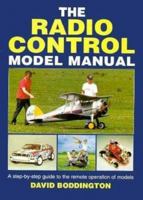 The Radio Control Model Manual: Step-by-step Guide to the Remote Operation of Models 1852604808 Book Cover