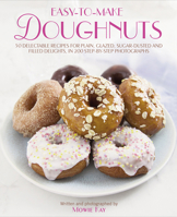 Easy-To-Make Doughnuts: 50 Delectable Recipes For Plain, Glazed, Sugar-dusted And Filled Delights, in 200 Step-by-step Photographs 1908991348 Book Cover