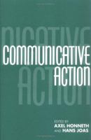 Communicative Action: Essays on Jürgen Habermas's The Theory of Communicative Action (Studies in Contemporary German Social Thought) 0262081962 Book Cover