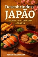 DESCOBRINDO O JAPÃO: RECEITAS DA CULINÁRIA JAPONESA (Portuguese Edition) B0FPLR6FTF Book Cover