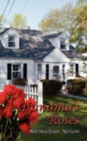 Grandma's Roses 1438922582 Book Cover