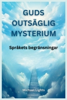 Guds outsägliga mysterium: språkets begränsningar: Källans gudomlighet bortom ord (SVENSK SPRÅKVERSION:) B0CKN8Q762 Book Cover