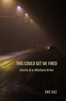 This Could Get Me Fired: Stories of a Rideshare Driver B0DV34M2CL Book Cover