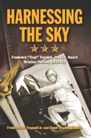 Harnessing the Sky: Frederick -Trap- Trapnell, the U.S. Navy's Aviation Pioneer, 1923-1952 1612518486 Book Cover