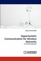 Opportunistic Communication for Wireless Networks: A Practical Approach 3843386900 Book Cover