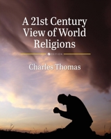 A 21st Century View of World Religions B0FLCM3R82 Book Cover
